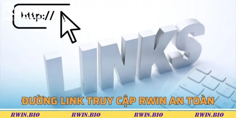 Thông tin đường link truy cập RWIN an toàn
