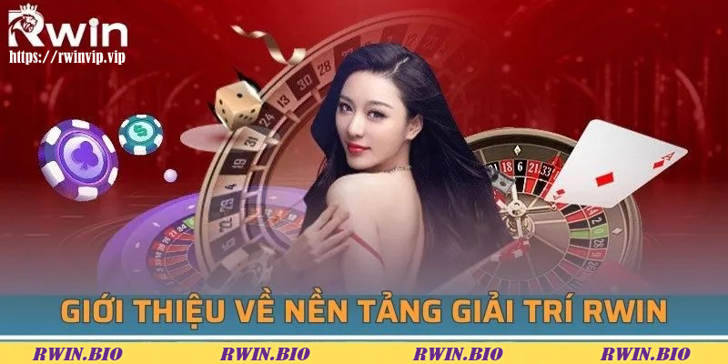Giới thiệu về nền tảng giải trí RWIN